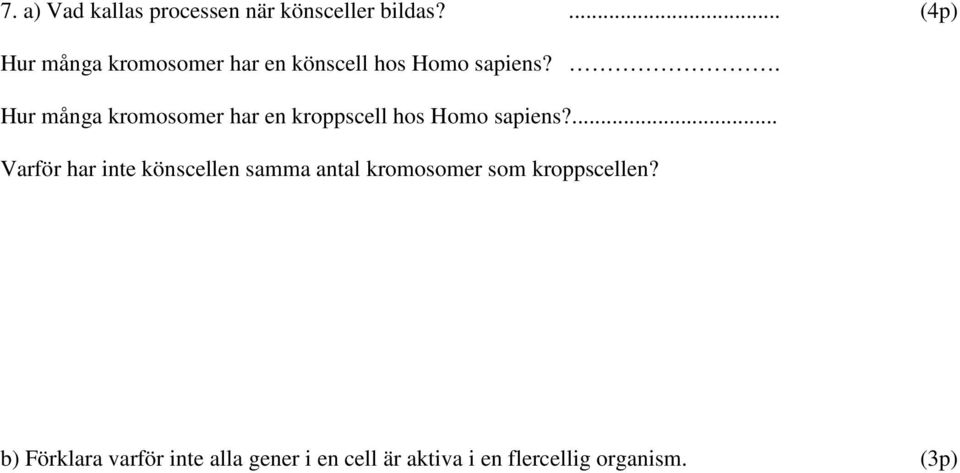 . Hur många kromosomer har en kroppscell hos Homo sapiens?