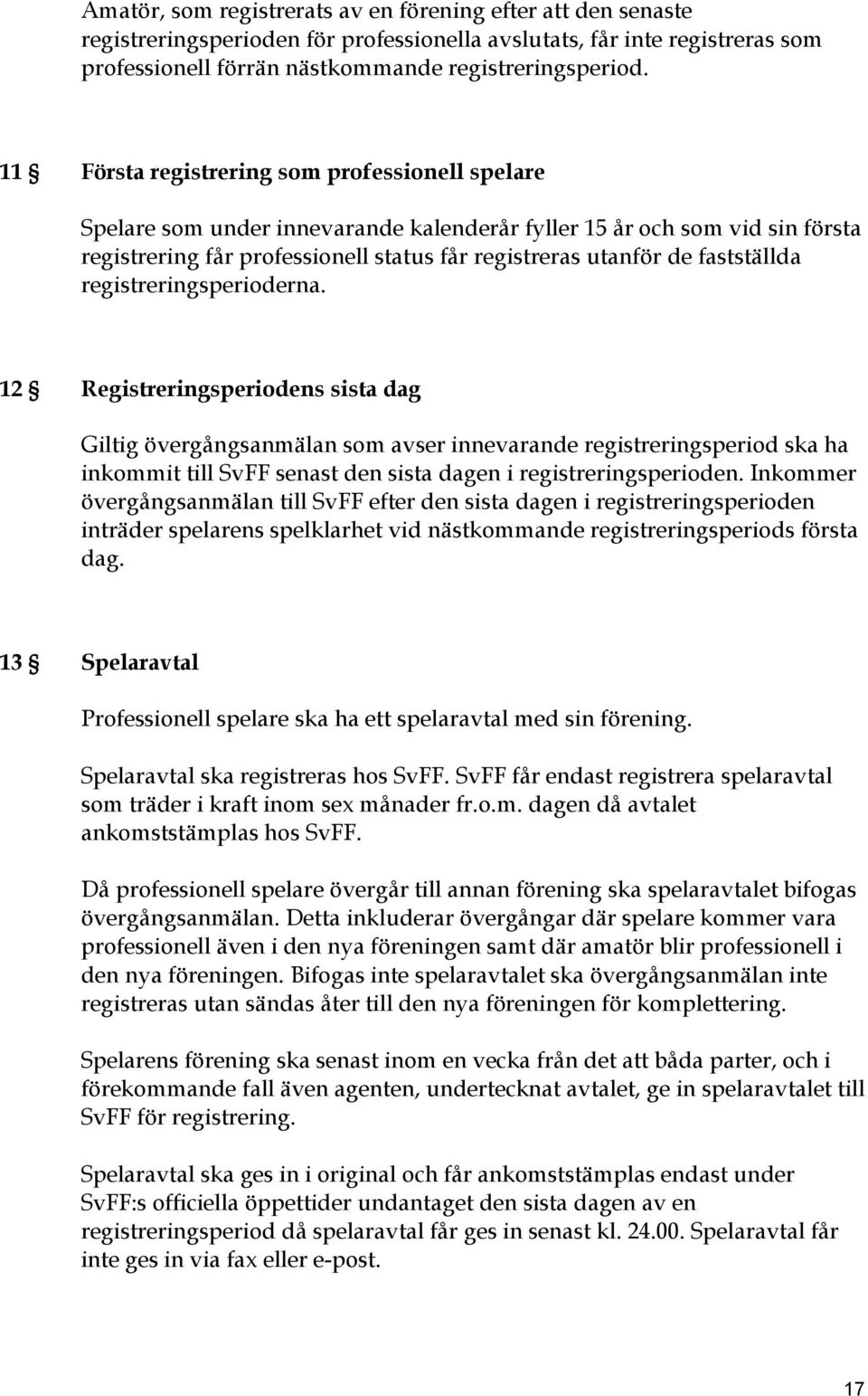 fastställda registreringsperioderna.