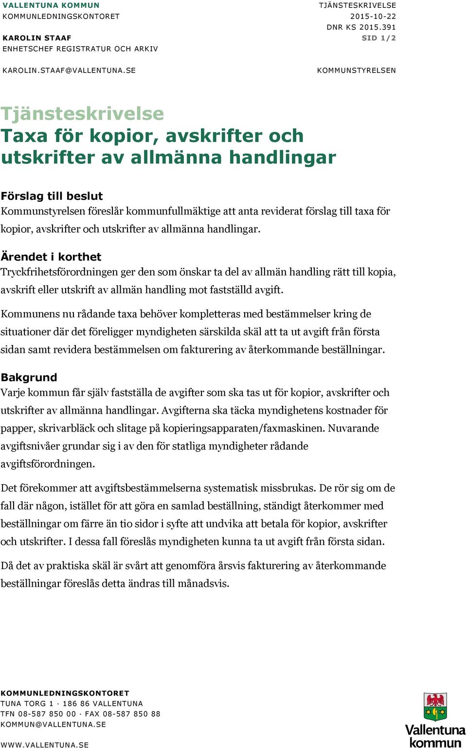 taxa för kopior, avskrifter och utskrifter av allmänna handlingar.