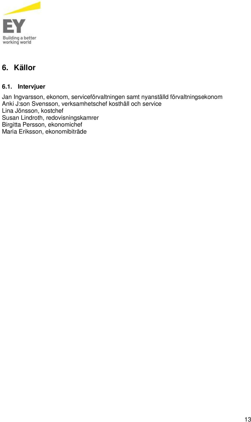 förvaltningsekonom Anki J:son Svensson, verksamhetschef kosthåll och