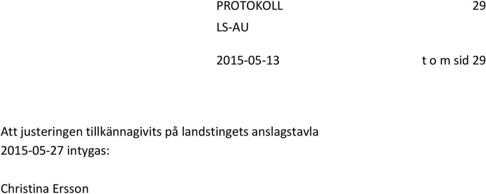 tillkännagivits på landstingets