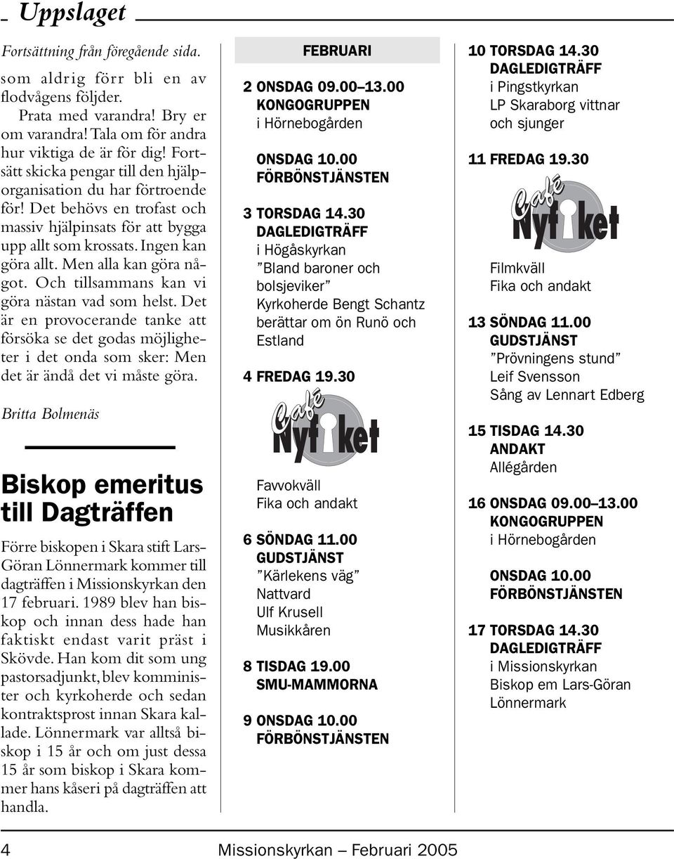 Och tillsammans kan vi göra nästan vad som helst. Det är en provocerande tanke att försöka se det godas möjligheter i det onda som sker: Men det är ändå det vi måste göra.