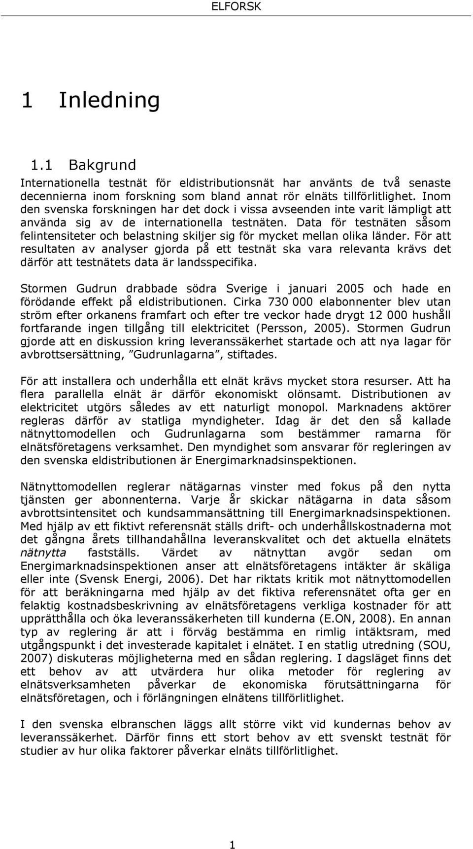 Data för testnäten såsom felintensiteter och belastning skiljer sig för mycket mellan olika länder.