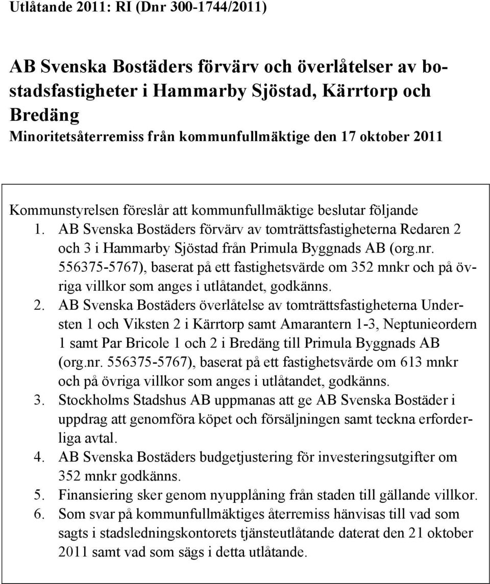 AB Svenska Bostäders förvärv av tomträttsfastigheterna Redaren 2 och 3 i Hammarby Sjöstad från Primula Byggnads AB (org.nr.