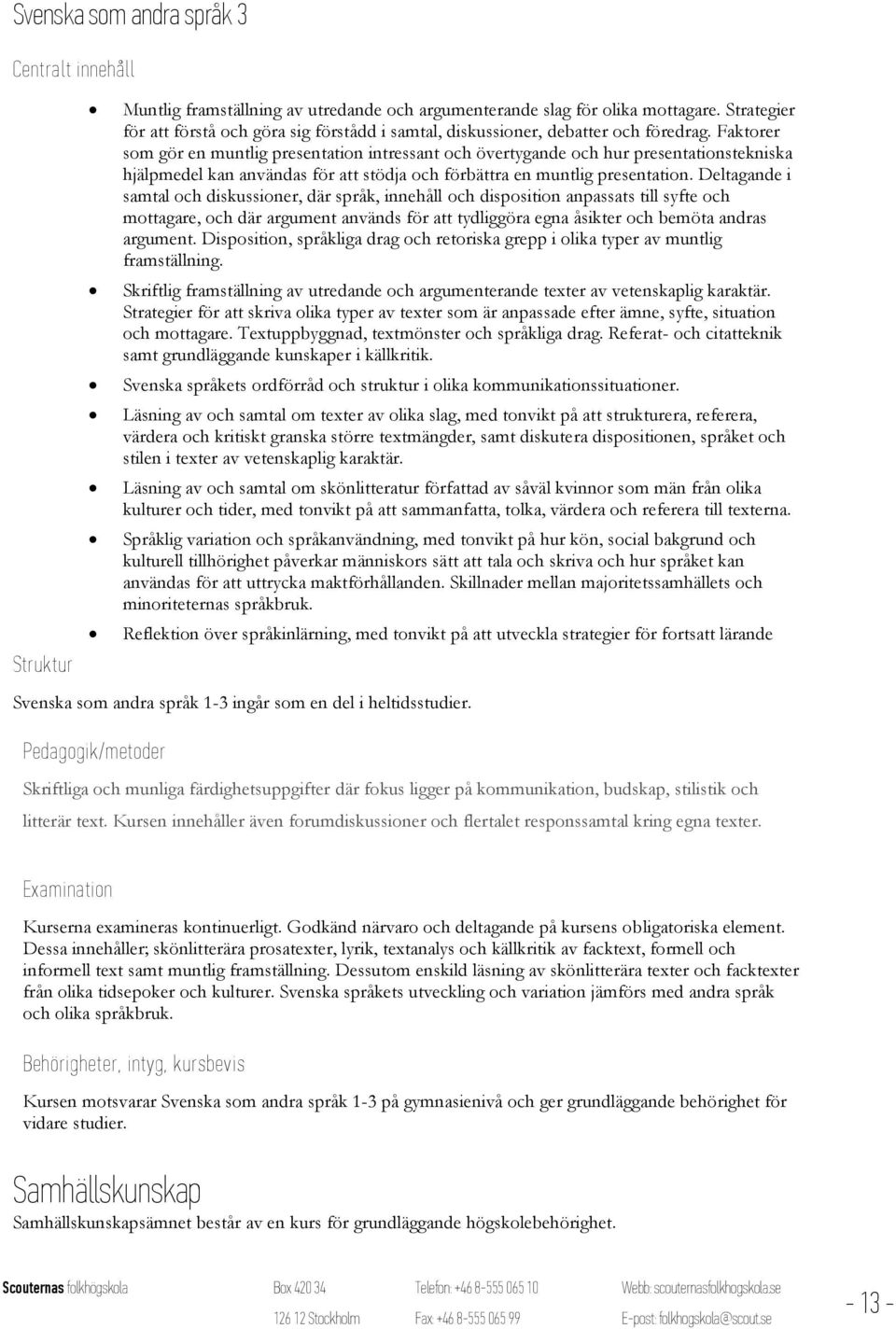 Faktorer som gör en muntlig presentation intressant och övertygande och hur presentationstekniska hjälpmedel kan användas för att stödja och förbättra en muntlig presentation.