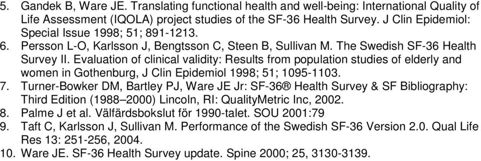 Evaluation of clinical validity: Results from population studies of elderly and women in Gothenburg, J Clin Epidemiol 1998; 51; 1095-1103. 7.