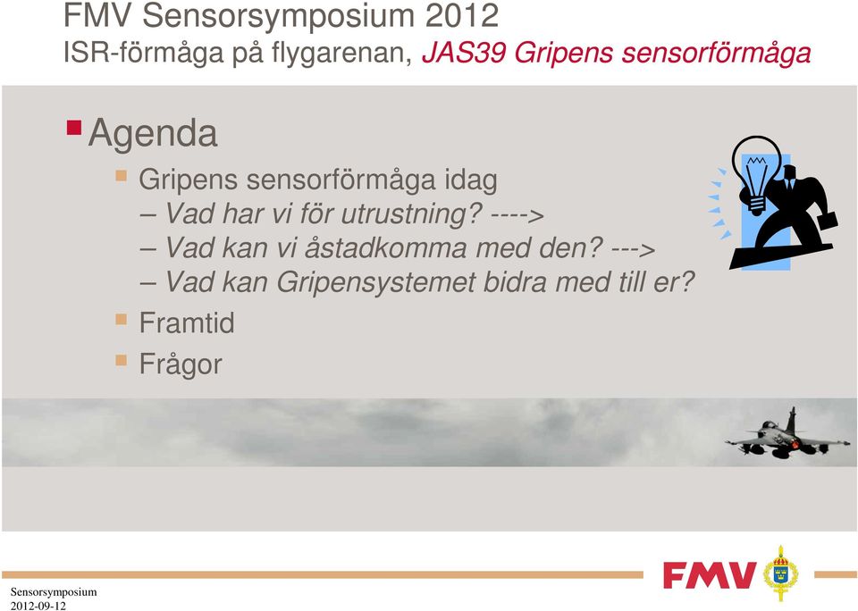 ----> Vad kan vi åstadkomma med den?
