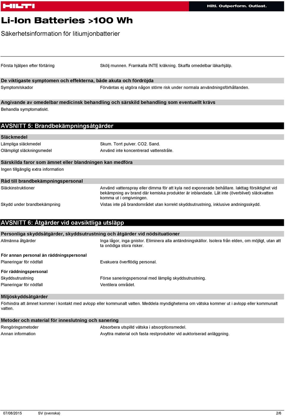 Angivande av omedelbar medicinsk behandling och särskild behandling som eventuellt krävs Behandla symptomatiskt.