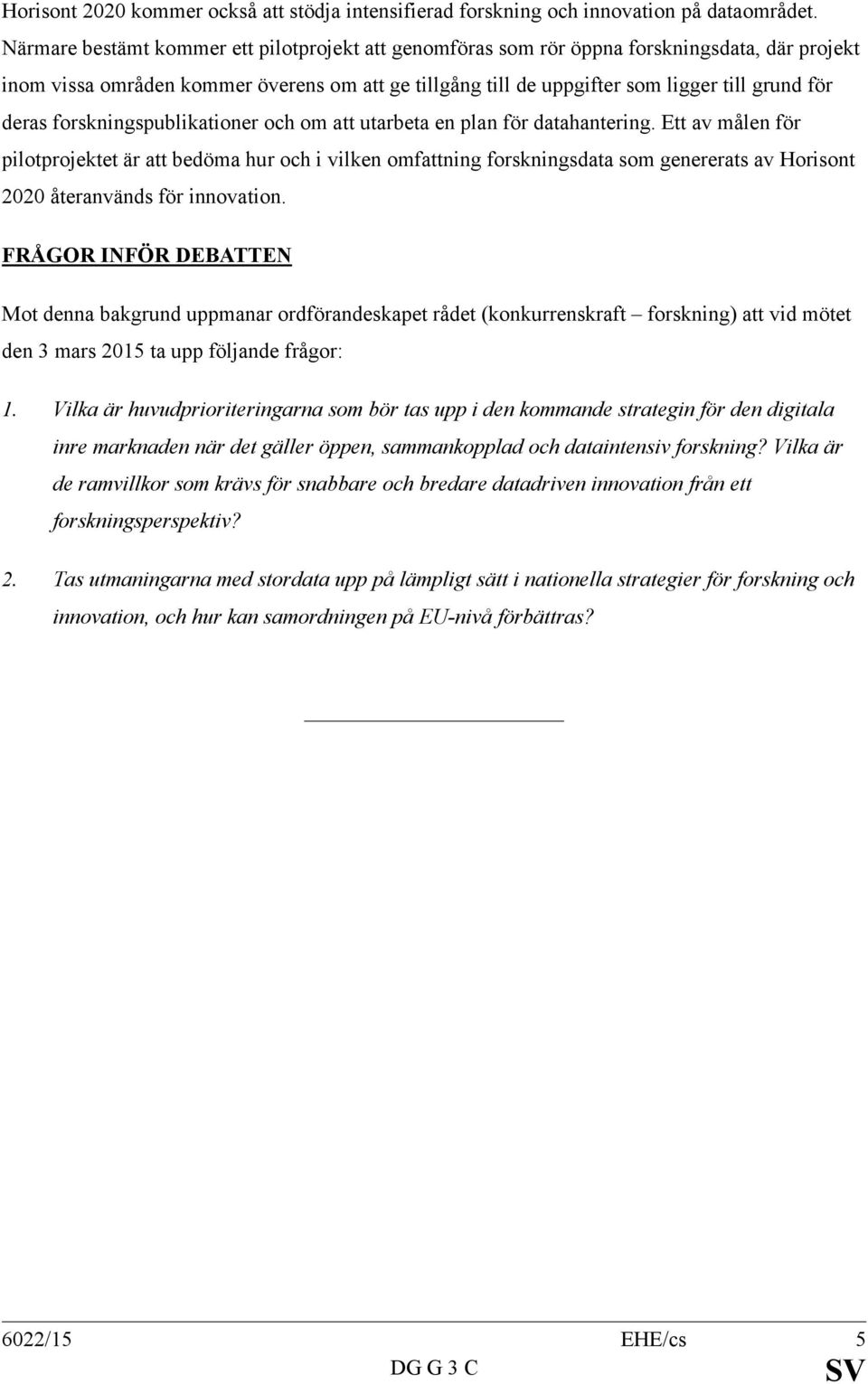 forskningspublikationer och om att utarbeta en plan för datahantering.