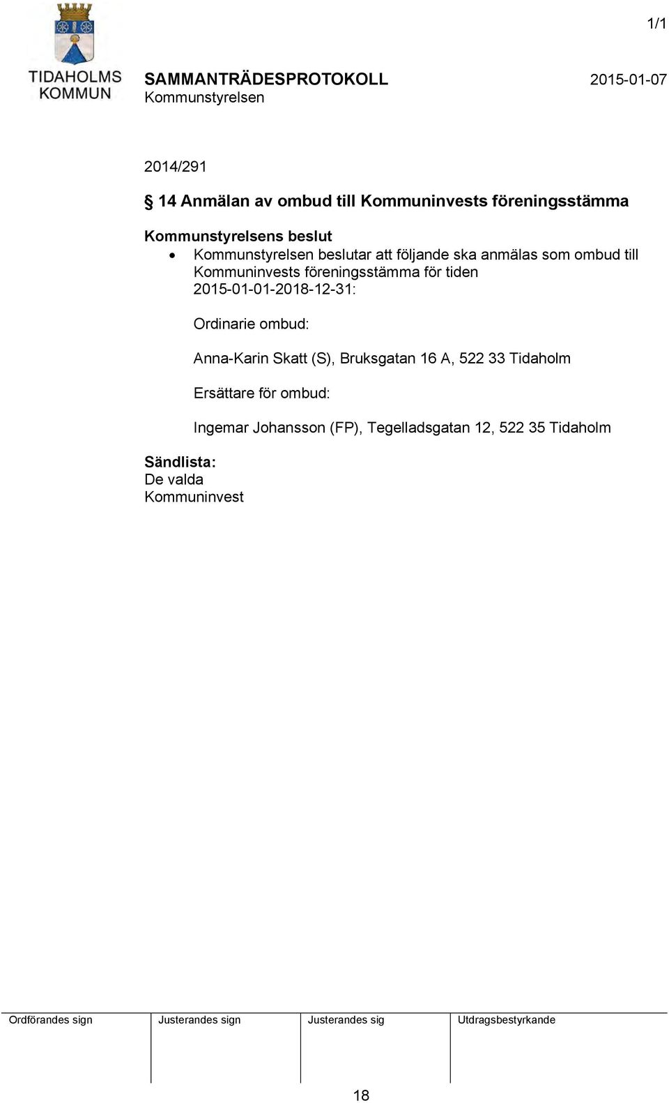 2015-01-01-2018-12-31: Ordinarie ombud: Anna-Karin Skatt (S), Bruksgatan 16 A, 522 33