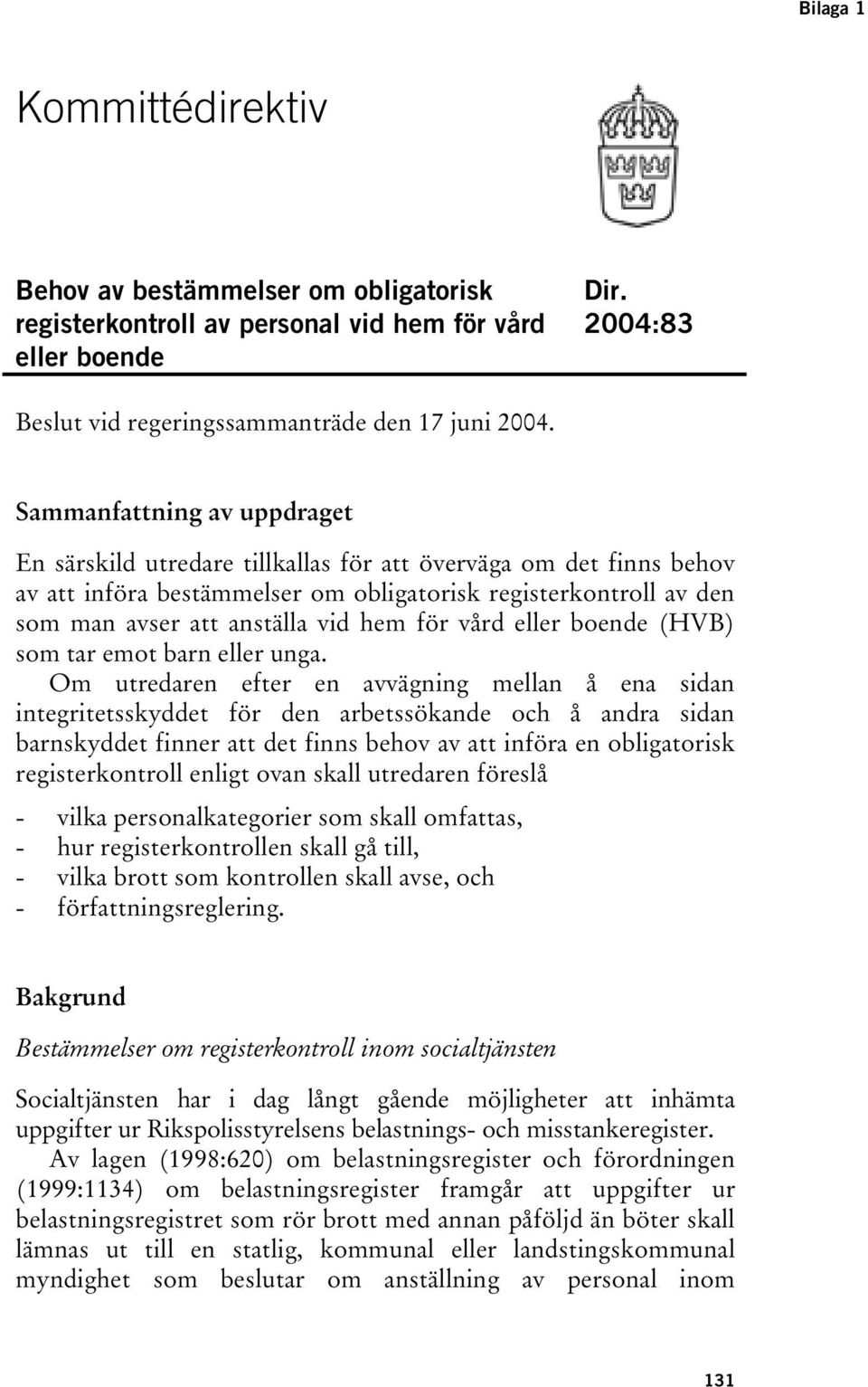 för vård eller boende (HVB) som tar emot barn eller unga.