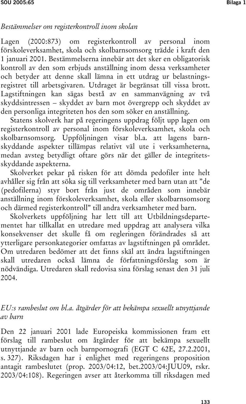 arbetsgivaren. Utdraget är begränsat till vissa brott.