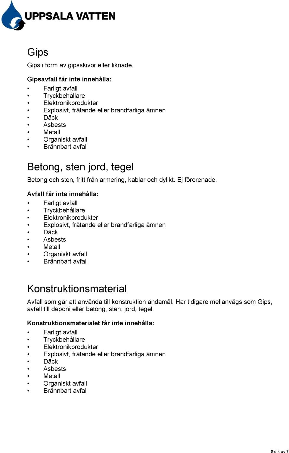 dylikt. Ej förorenade.