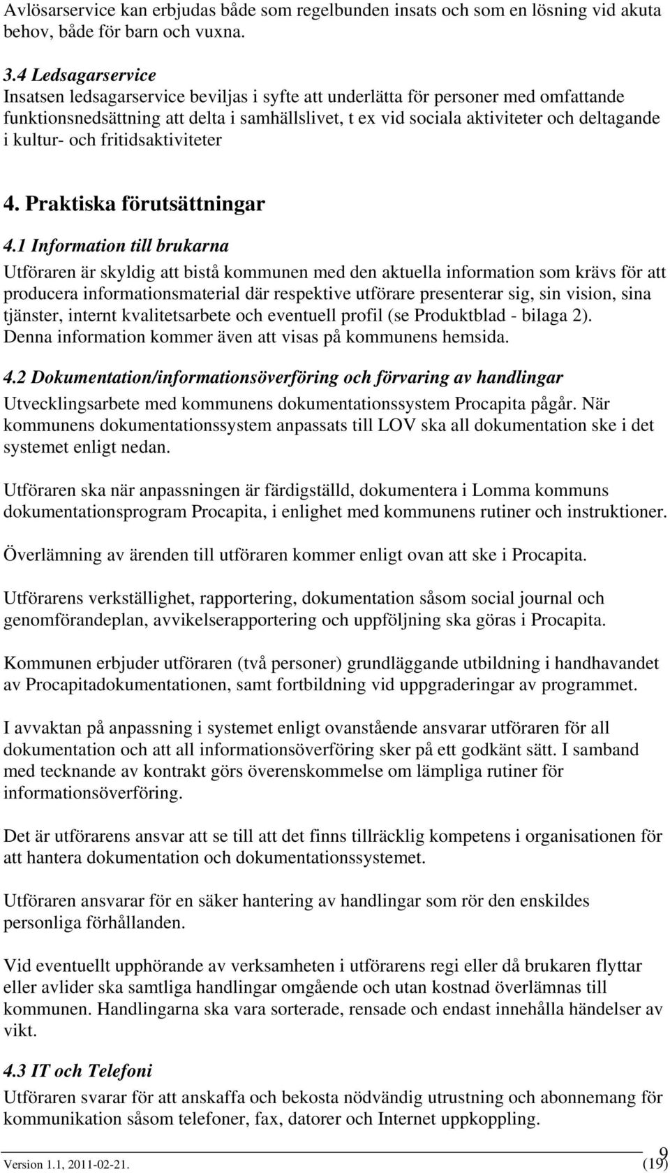 kultur- och fritidsaktiviteter 4. Praktiska förutsättningar 4.