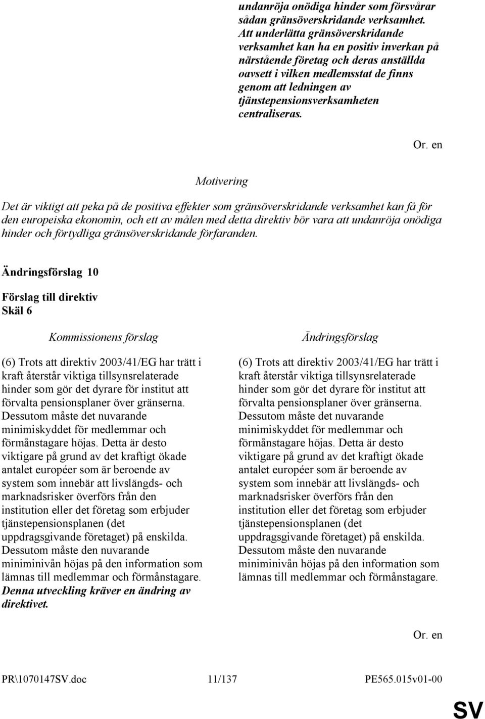tjänstepensionsverksamheten centraliseras.