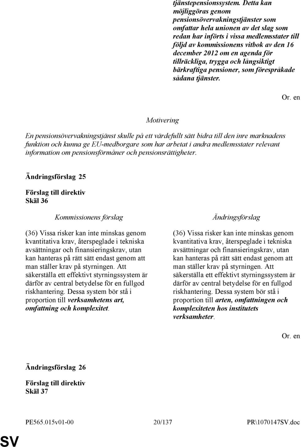 om en agenda för tillräckliga, trygga och långsiktigt bärkraftiga pensioner, som förespråkade sådana tjänster.