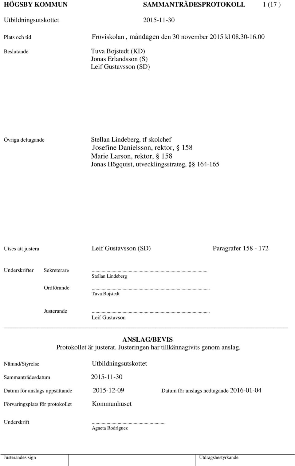 utvecklingsstrateg, 164-165 Utses att justera Leif Gustavsson (SD) Paragrafer 158-172 Underskrifter Sekreterare... Stellan Lindeberg Ordförande... Tuva Bojstedt Justerande.