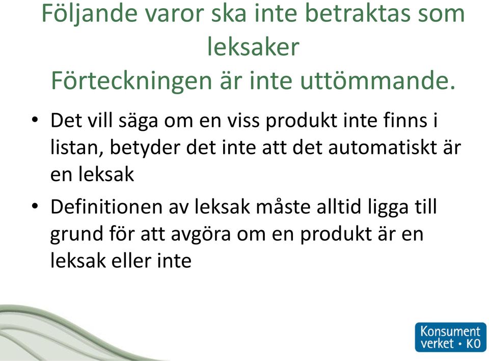 Det vill säga om en viss produkt inte finns i listan, betyder det inte