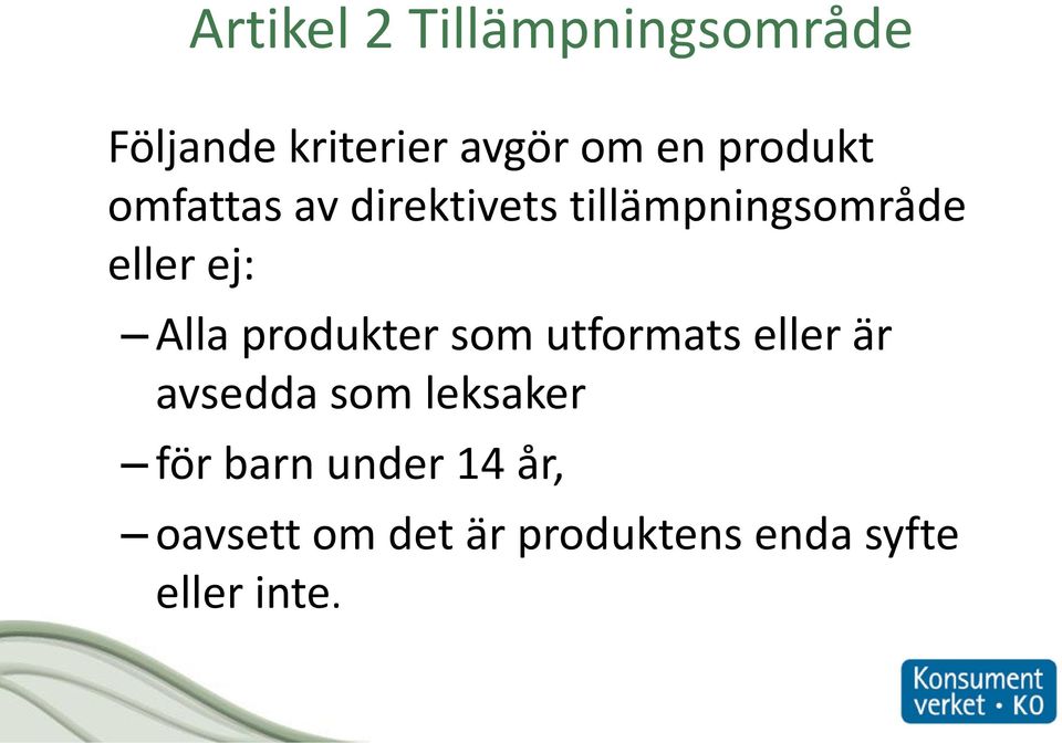 Alla produkter som utformats eller är avsedda som leksaker för