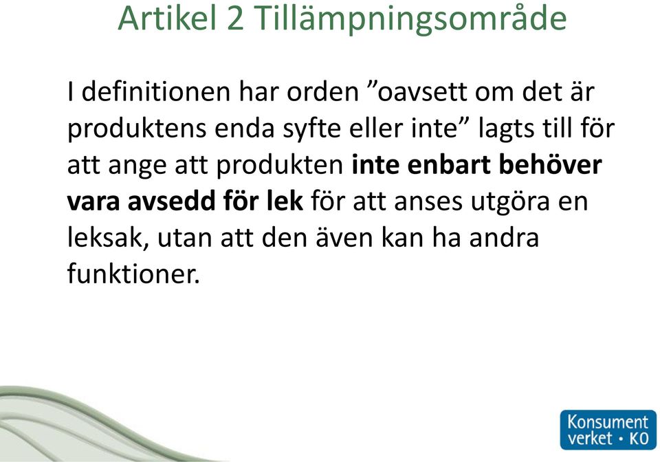 att produkten inte enbart behöver vara avsedd för lek för att