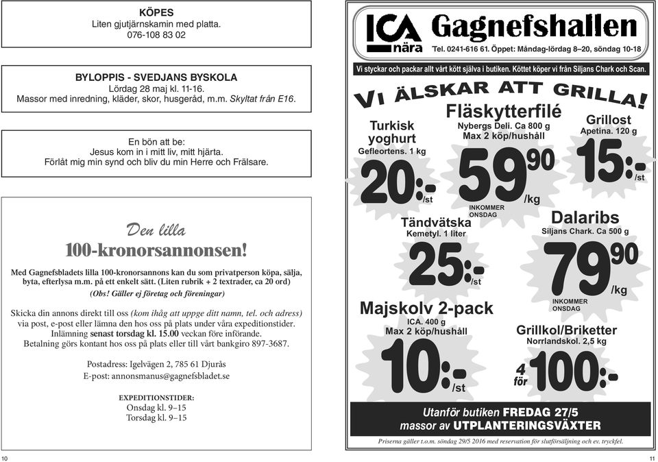 Med Gagnefsbladets lilla 100-kronorsannons kan du som privatperson köpa, sälja, byta, efterlysa m.m. på ett enkelt sätt. (Liten rubrik + 2 textrader, ca 20 ord) (Obs!