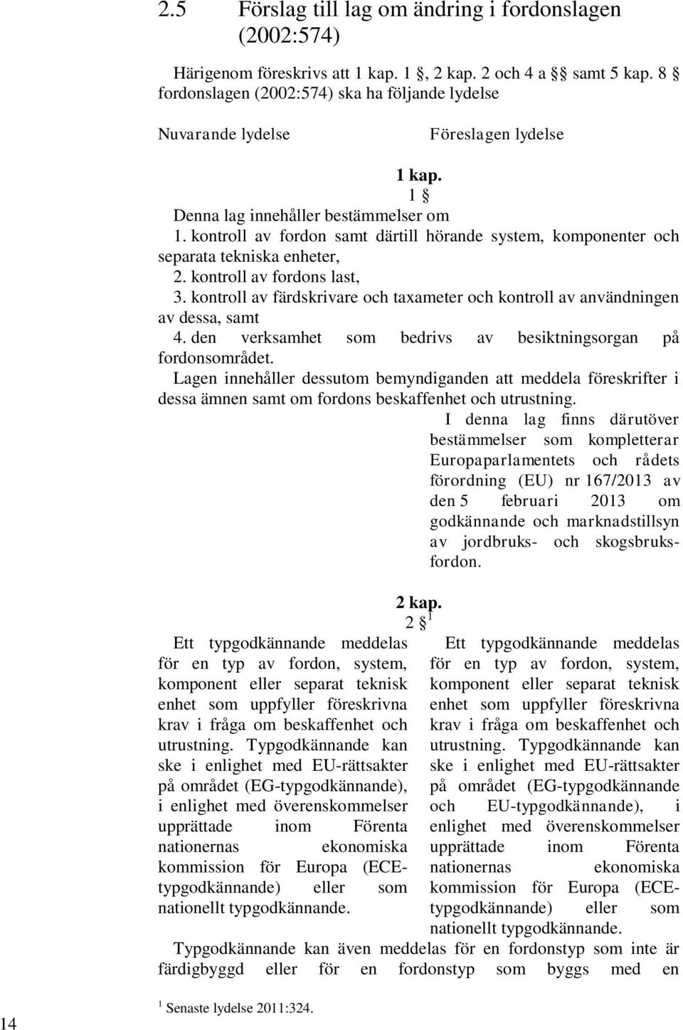 kontroll av fordon samt därtill hörande system, komponenter och separata tekniska enheter, 2. kontroll av fordons last, 3.