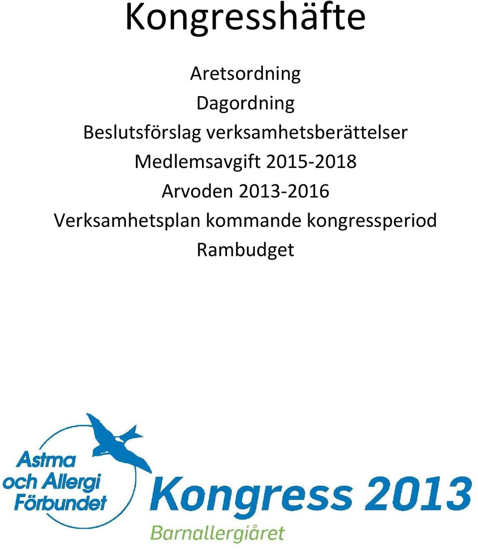 Medlemsavgift 2015 2018 Arvoden 2013 2016