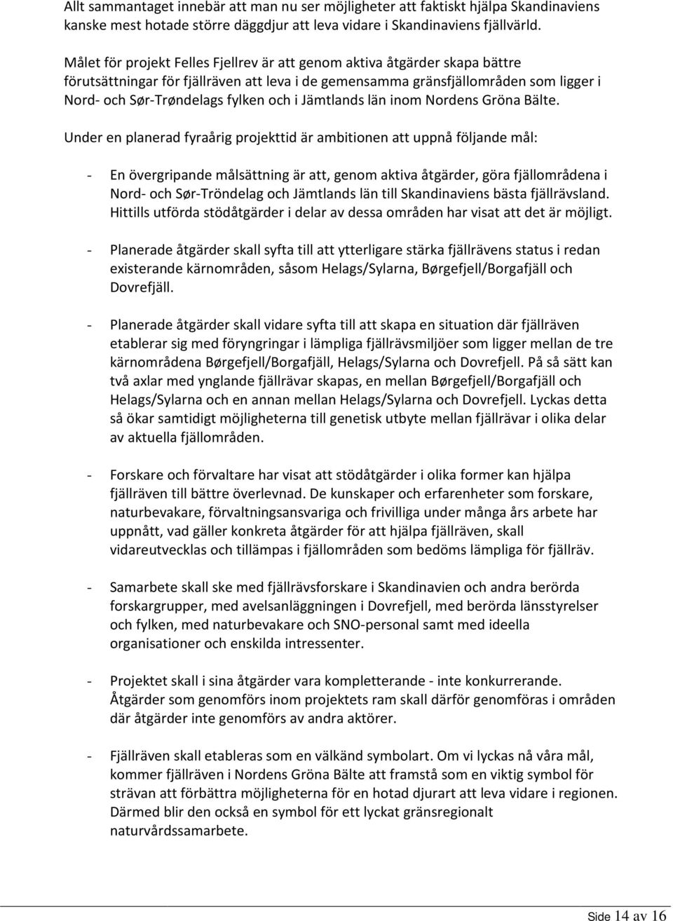 i Jämtlands län inom Nordens Gröna Bälte.