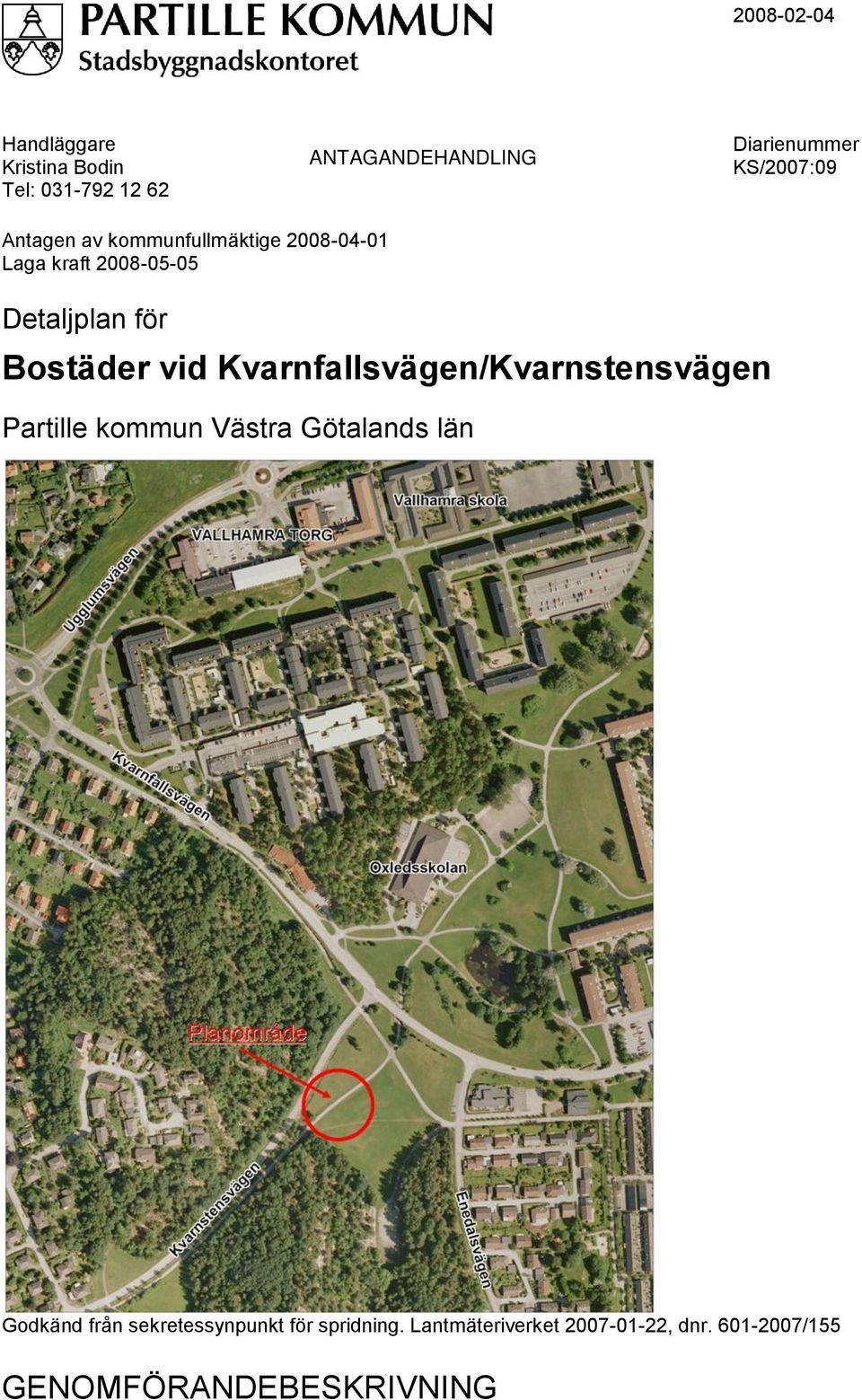 Bostäder vid Kvarnfallsvägen/Kvarnstensvägen Partille kommun Västra Götalands län Godkänd