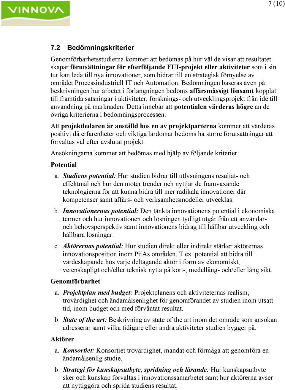 nya innovationer, som bidrar till en strategisk förnyelse av området Processindustriell IT och Automation.