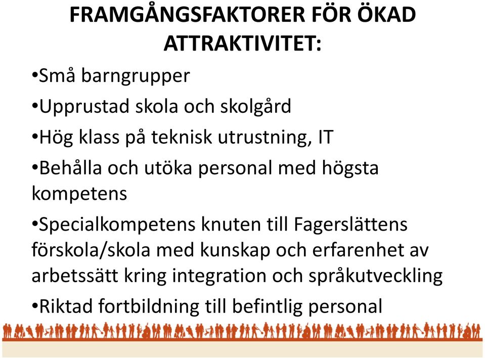 Specialkompetens knuten till Fagerslättens förskola/skola med kunskap och erfarenhet av