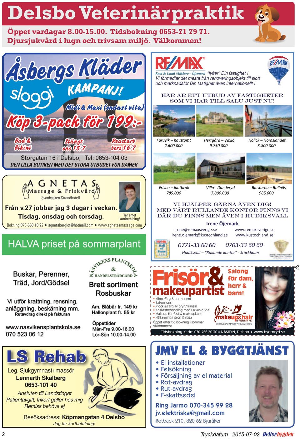 Köp 3-pack för 199:Bad & Bikini Stängt ons 15/7 Reastart tors 16/7 Furuvik havstomt 2.600.000 Herrgård Växjö 9.750.000 Hölick Hornslandet 3.800.000 Frisbo lantbruk 785.000 Villa - Danderyd 7.800.000 Backarna Bollnäs 985.