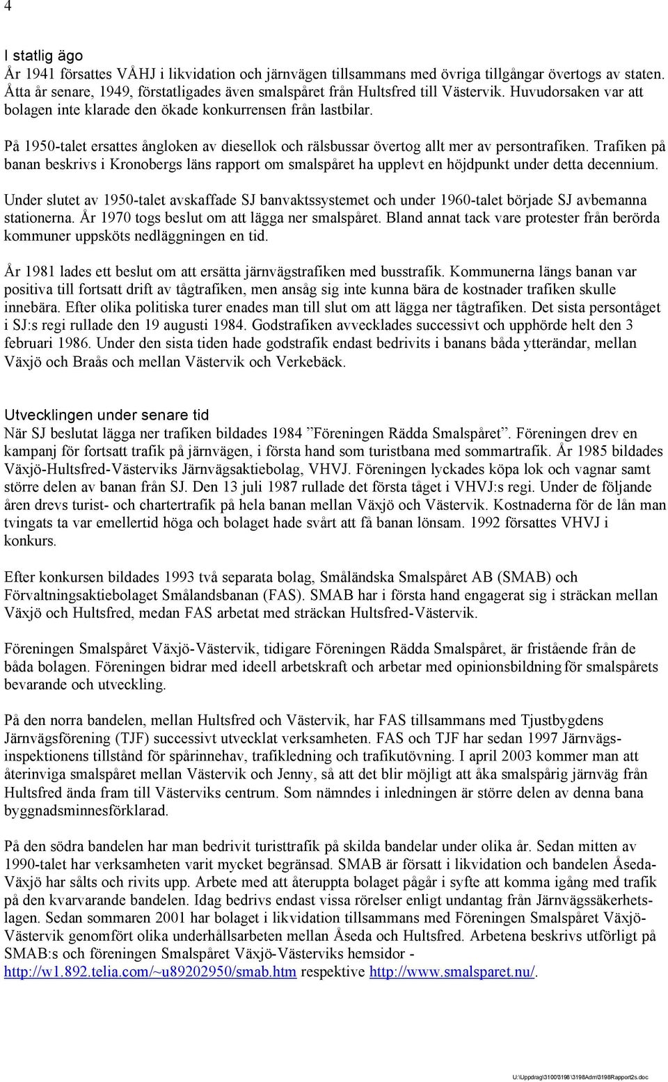 På 1950-talet ersattes ångloken av diesellok och rälsbussar övertog allt mer av persontrafiken.