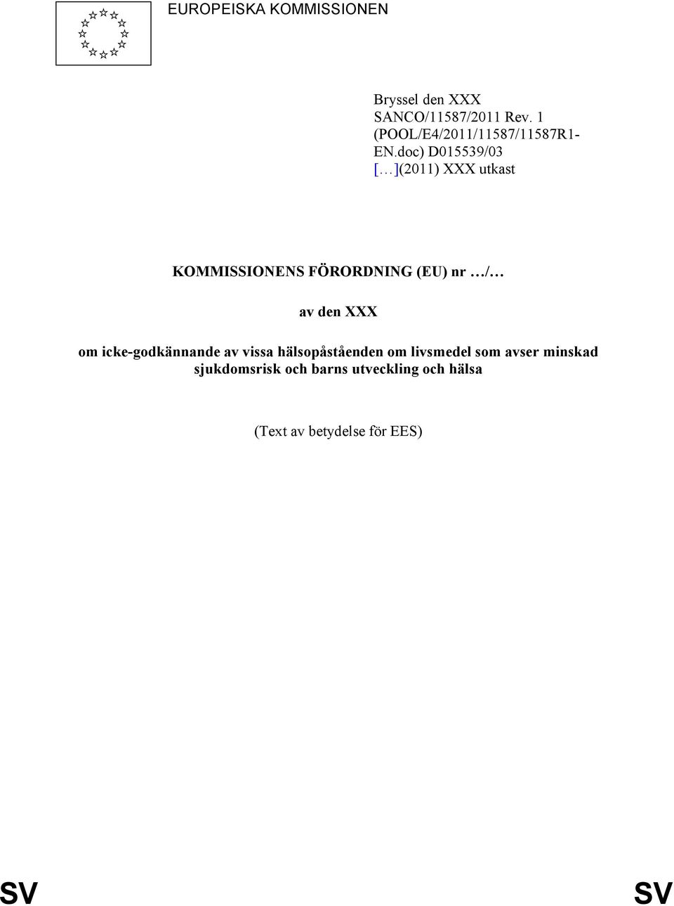 doc) D015539/03 [ ](2011) XXX utkast KOMMISSIONENS FÖRORDNING (EU) nr / av den XXX