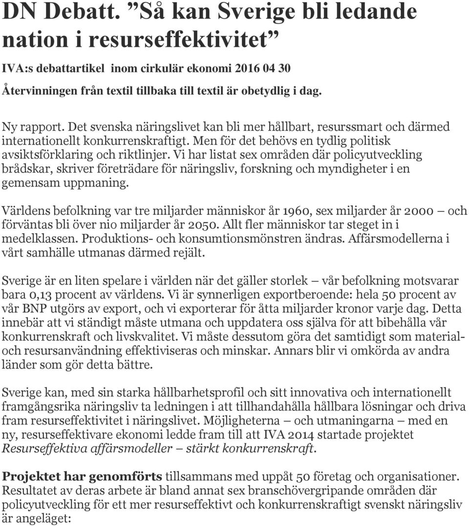 Vi har listat sex områden där policyutveckling brådskar, skriver företrädare för näringsliv, forskning och myndigheter i en gemensam uppmaning.