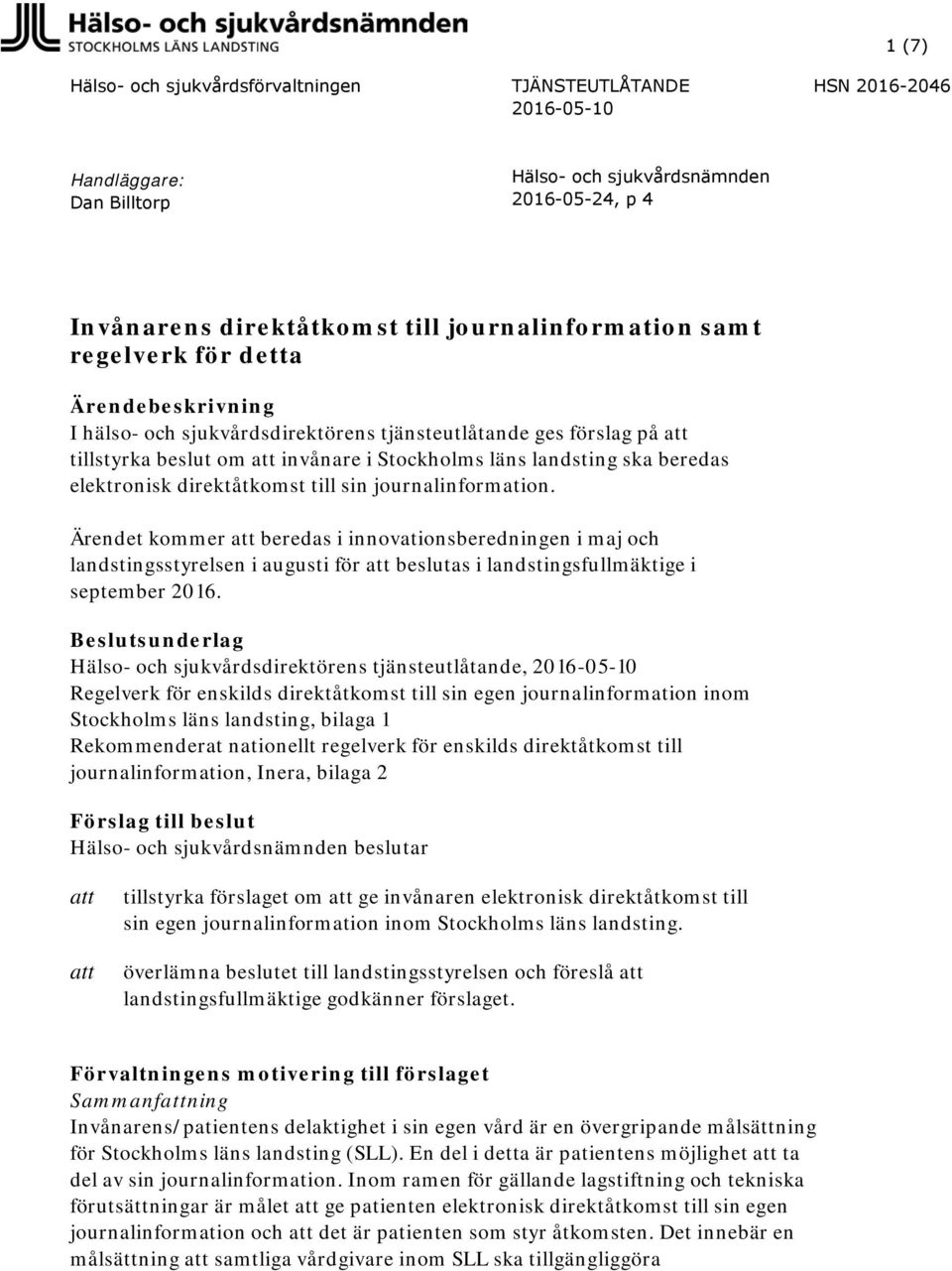 beredas elektronisk direktåtkomst till sin journalinformation.