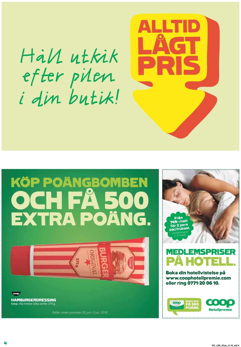 Boka din hotellvistelse på www.coophotellpremie.com eller ring 0771-20 06 10.