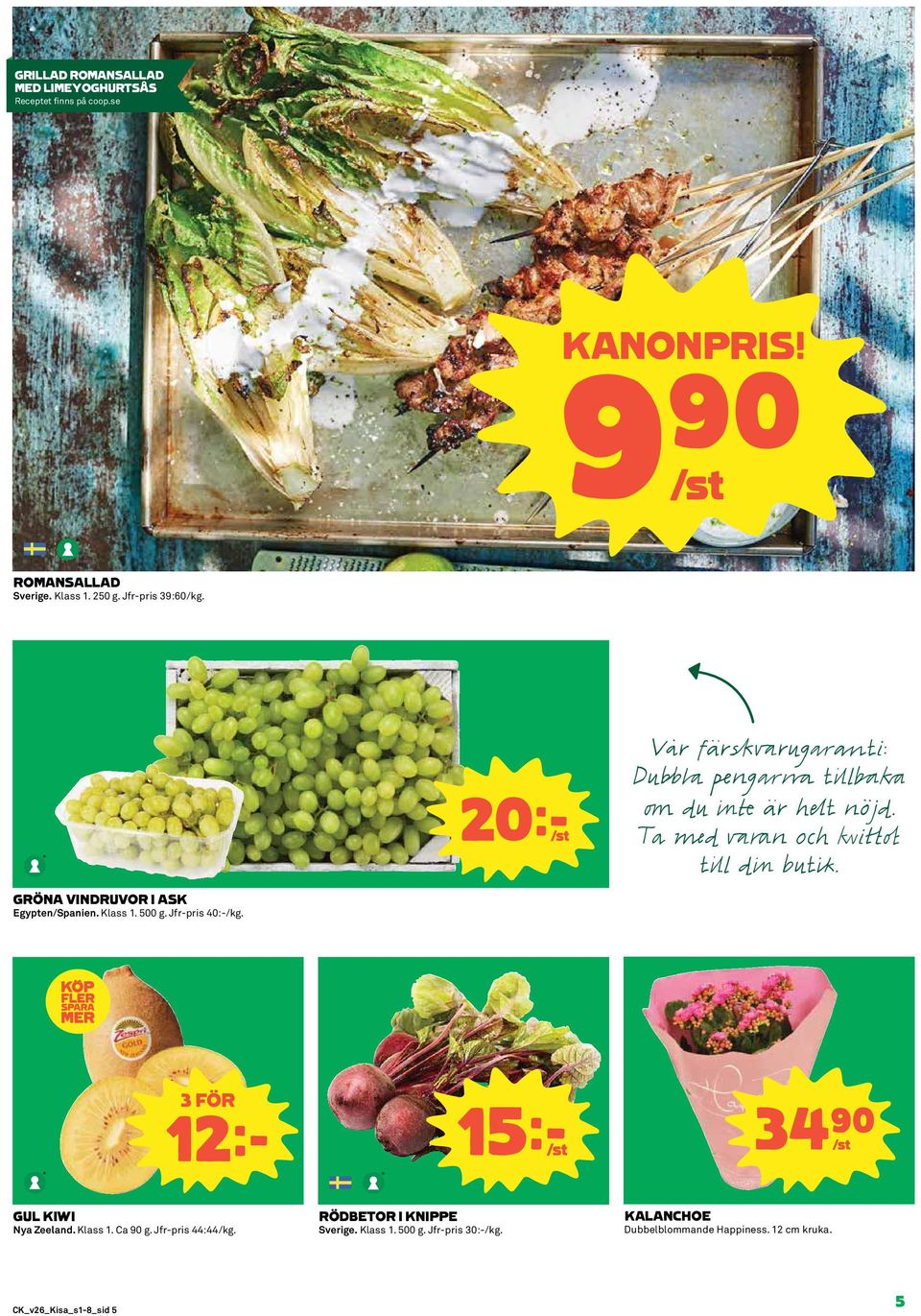 Klass 1. 500 g. Jfr-pris 40:-/kg. 3 FÖR 12k 15k/st 34)= /st GUL KIWI Nya Zeeland. Klass 1. Ca 90 g. Jfr-pris 44:44/kg.