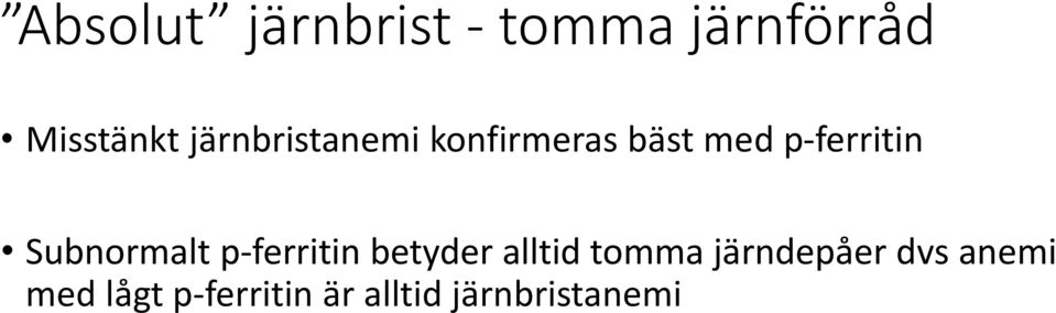 Subnormalt p-ferritin betyder alltid tomma