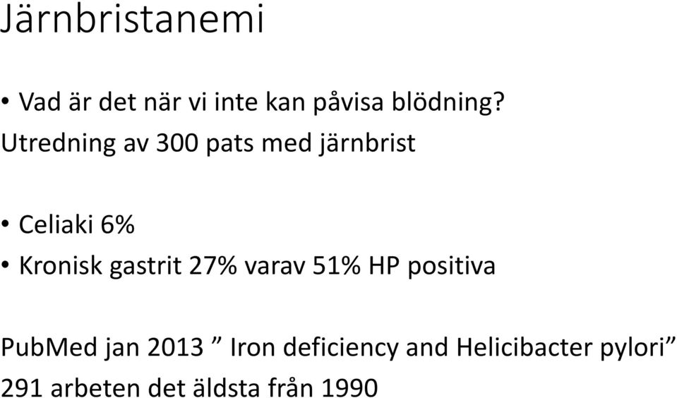 gastrit 27% varav 51% HP positiva PubMed jan 2013 Iron