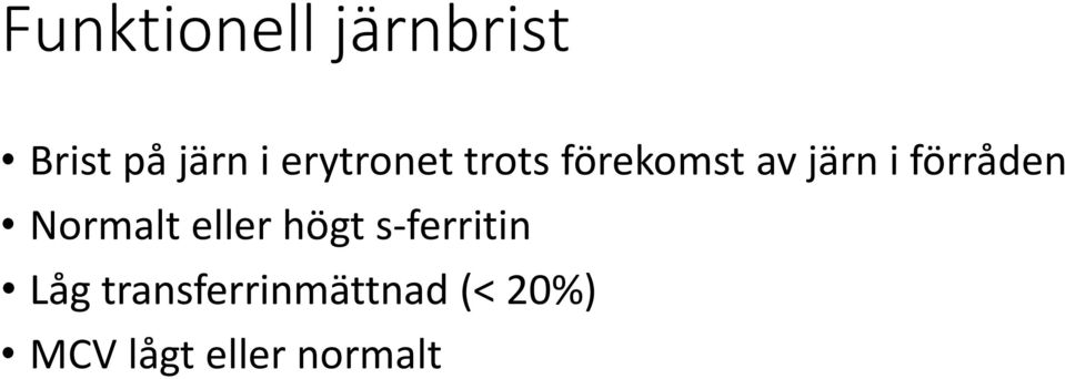 förråden Normalt eller högt s-ferritin