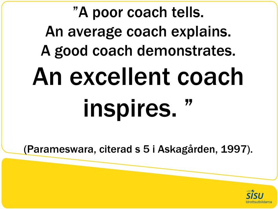 A good coach demonstrates.