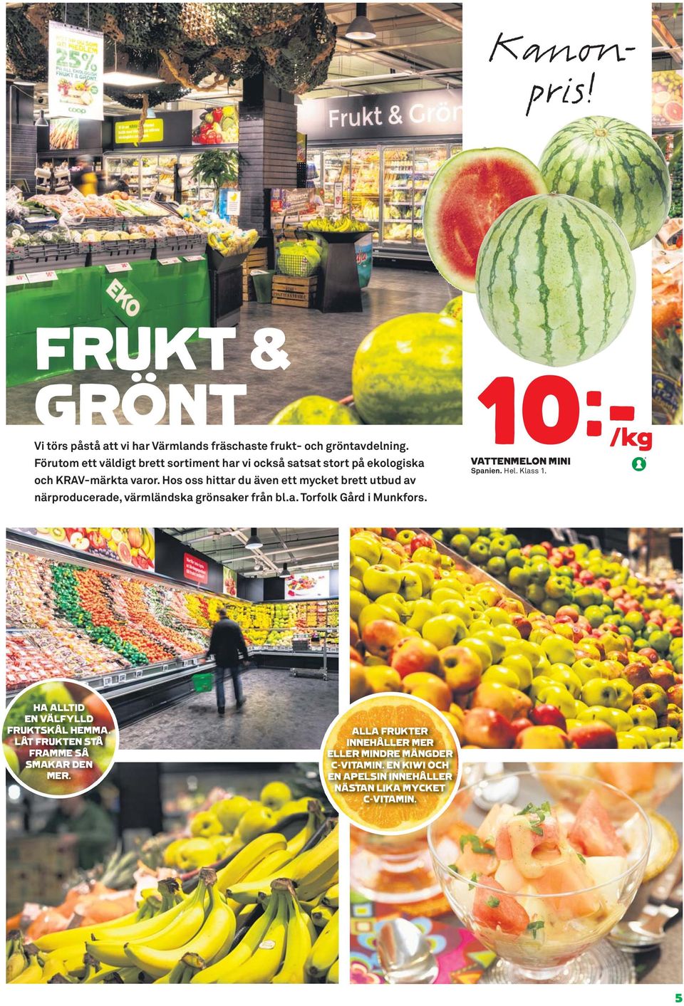 Hos oss hittar du även ett mycket brett utbud av närproducerade, värmländska grönsaker från bl.a. Torfolk Gård i Munkfors.