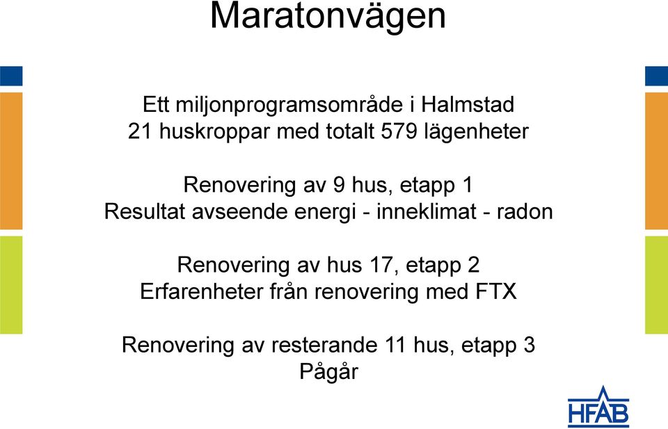 energi - inneklimat - radon Renovering av hus 17, etapp 2