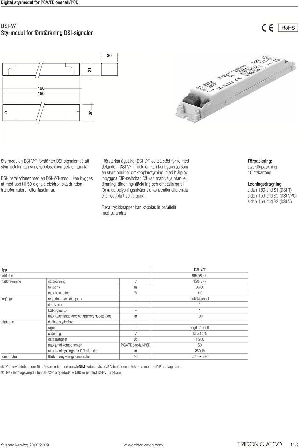 DSI-V/T-modulen kan konfigureras som en styrmodul för omkopplarstyrning, med hjälp av inbyggda DIP-switchar.