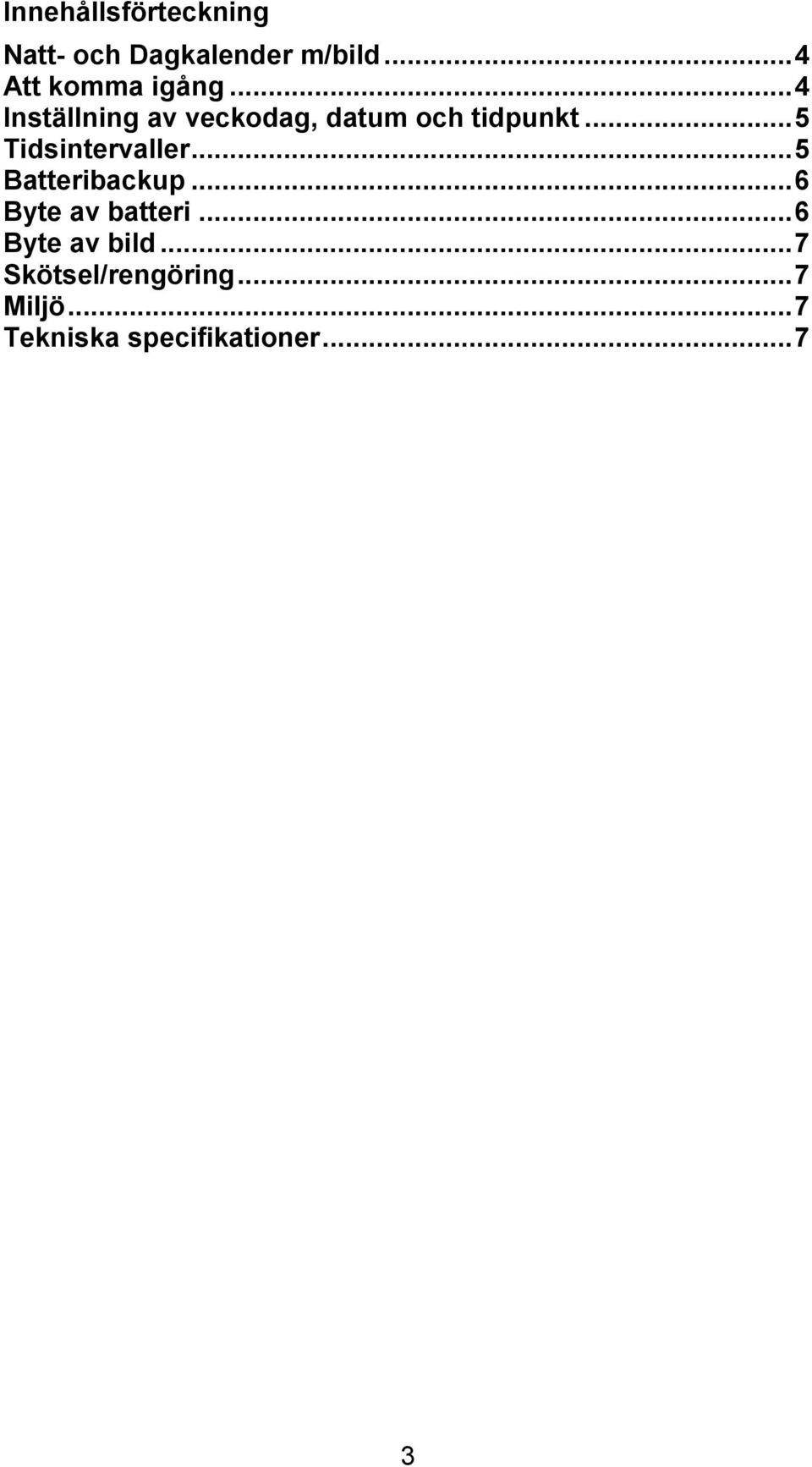 .. 5 Tidsintervaller... 5 Batteribackup... 6 Byte av batteri.