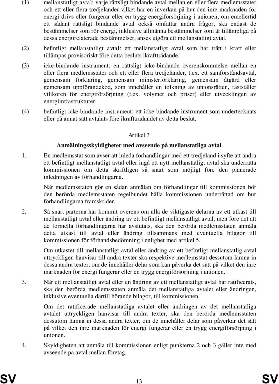 bestämmelser som är tillämpliga på dessa energirelaterade bestämmelser, anses utgöra ett mellanstatligt avtal.