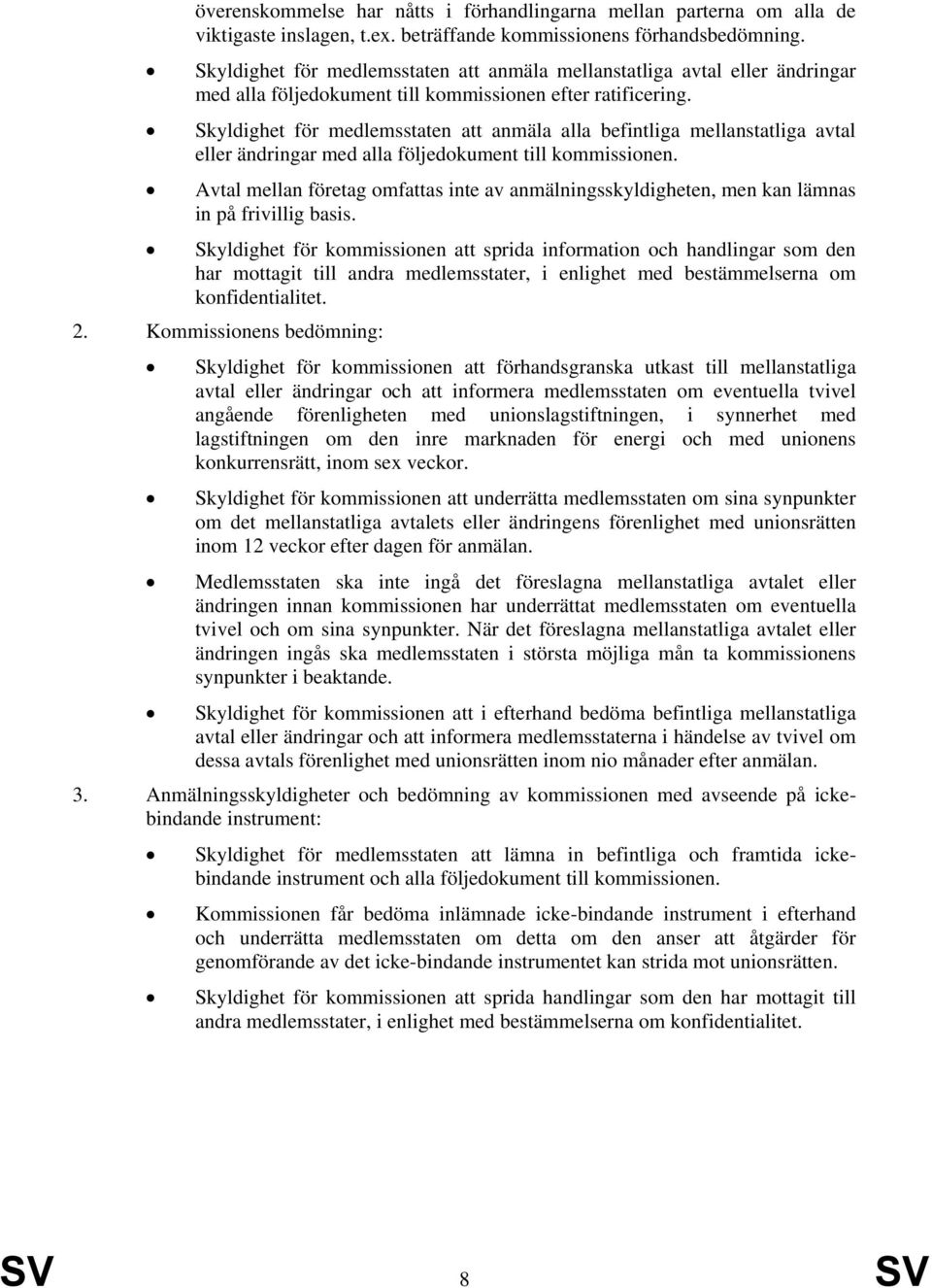 Skyldighet för medlemsstaten att anmäla alla befintliga mellanstatliga avtal eller ändringar med alla följedokument till kommissionen.