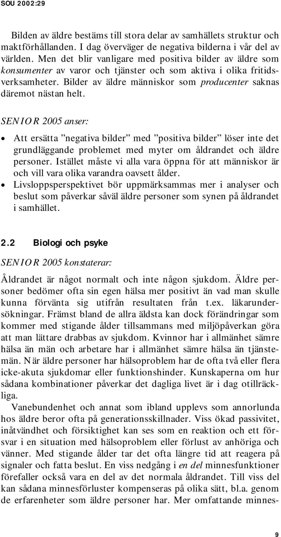 Bilder av äldre människor som producenter saknas däremot nästan helt.