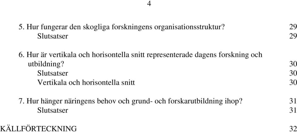 Hur är vertikala och horisontella snitt representerade dagens forskning och